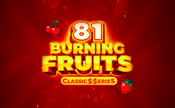 Burning Fruits 81: Classic$$erieS